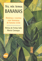 Yes, nós temos bananas: histórias e receitas com biomassa de banana verde