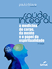 Saúde integral: a medicina do corpo, da mente e o papel da espiritualidade
