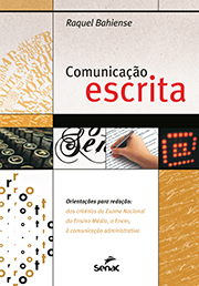 Comunicação escrita: orientações para redação - dos critérios do Exame Nacional do Ensino Médio, o Enem, à comunicação administrativa
