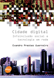 Cidade digital: infoinclusão social e tecnologia em rede