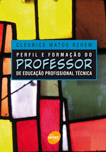 Perfil e formação do professor de educação profissional técnica