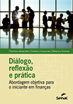 Diálogo, reflexão e prática: abordagem objetiva para o iniciante em finanças