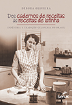 Dos cadernos de receitas às receitas de latinha: indústria e tradição culinária no Brasil