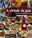 A virtude da gula: pensando a cozinha brasileira 