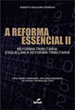 A reforma essencial II | Reforma tributária: esqueçam a reforma tributária